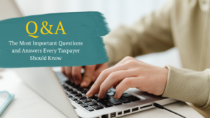 The Most Important Questions and Answers Every Taxpayer Should Know